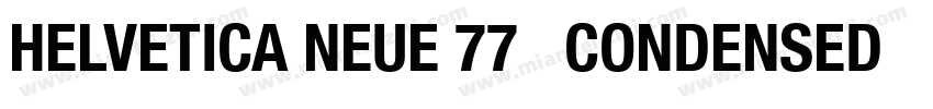 HELVETICA NEUE 77   CONDENSED BOLD字体转换